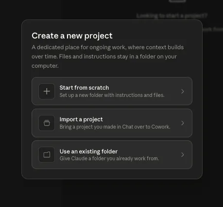 The 'Create a new project' dialog in Claude Desktop offering three choices: 'Start from scratch' (set up a new folder with instructions and files), 'Import a project' (bring a project you made in Chat over to Cowork), and 'Use an existing folder' (give Claude a folder you already work from).